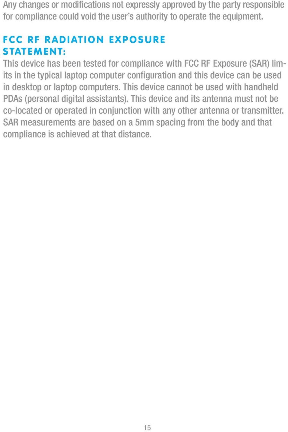 configuration and this device can be used in desktop or laptop computers. This device cannot be used with handheld PDAs (personal digital assistants).