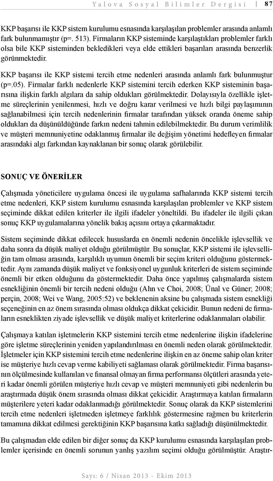 KKP başarısı ile KKP sistemi tercih etme nedenleri arasında anlamlı fark bulunmuştur (p=.05).