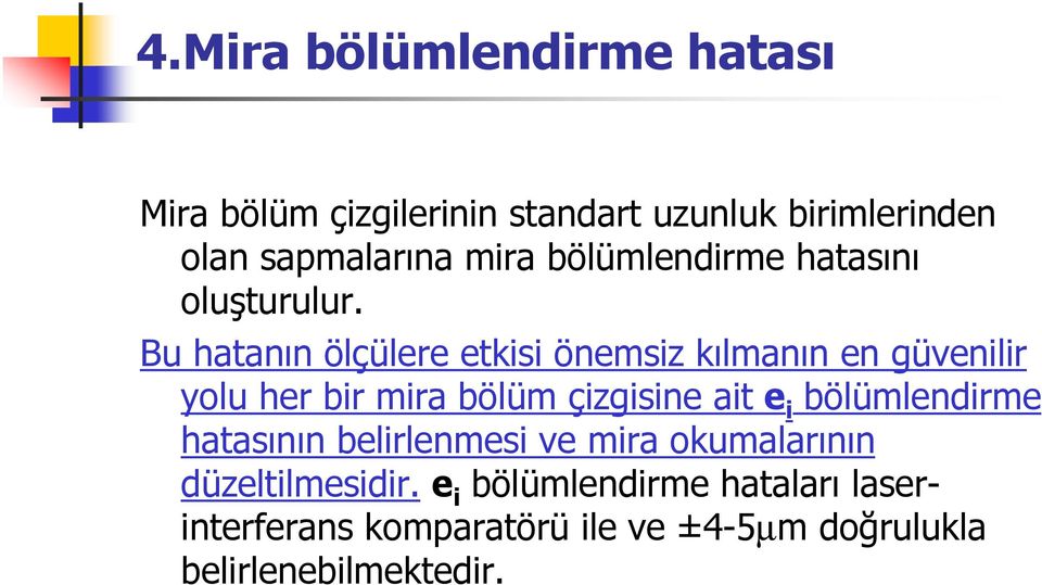 Bu hatanın ölçülere etkisi önemsiz kılmanın en güvenilir yolu her bir mira bölüm çizgisine ait e i