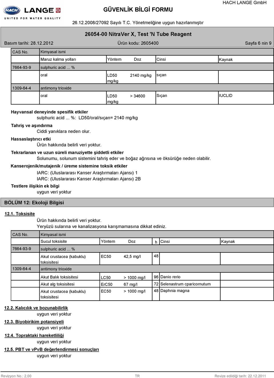 .. %: LD50/oral/sıçan= 2140 mg/kg Tahriş ve aşındırma Ciddi yanıklara neden olur. Hassaslaştırıcı etki Ürün hakkında belirli veri yoktur.