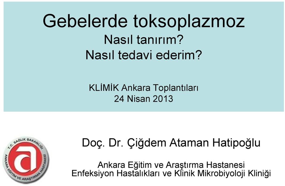 KLİMİK Ankara Toplantıları 24 Nisan 2013 Doç. Dr.