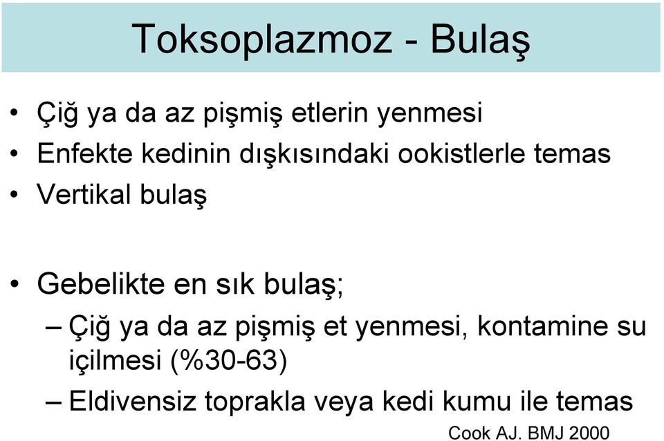 sık bulaş; Çiğ ya da az pişmiş et yenmesi, kontamine su içilmesi