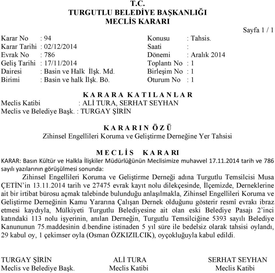 2014 tarih ve 786 sayılı yazılarının görüşülmesi sonunda: Zihinsel Engellileri Koruma ve Geliştirme Derneği adına Turgutlu Temsilcisi Musa ÇETİN in 13.11.