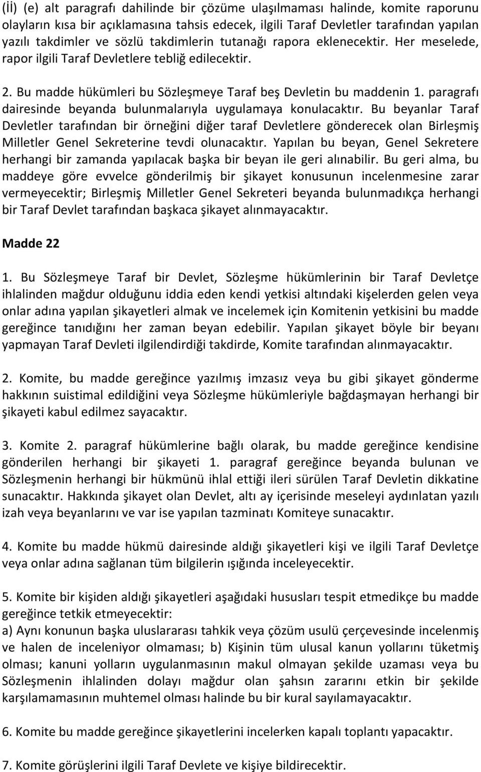 paragrafı dairesinde beyanda bulunmalarıyla uygulamaya konulacaktır.