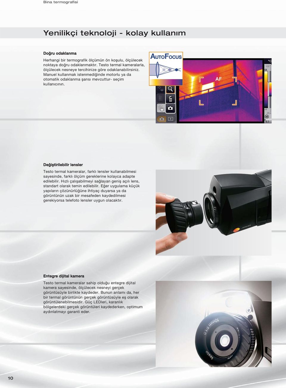 Değiştirilebilir lensler Testo termal kameralar, farklı lensler kullanabilmesi sayesinde, farklı ölçüm gereklerine kolayca adapte edilebilir.
