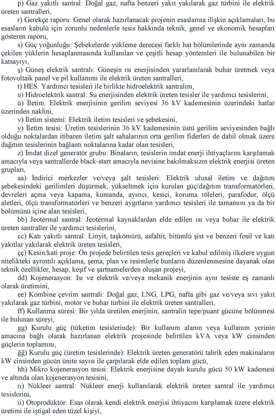 çekilen yüklerin hesaplanmasında kullanılan ve çeşitli hesap yöntemleri ile bulunabilen bir katsayıyı, ş) Güneş elektrik santralı: Güneşin ısı enerjisinden yararlanılarak buhar üretmek veya