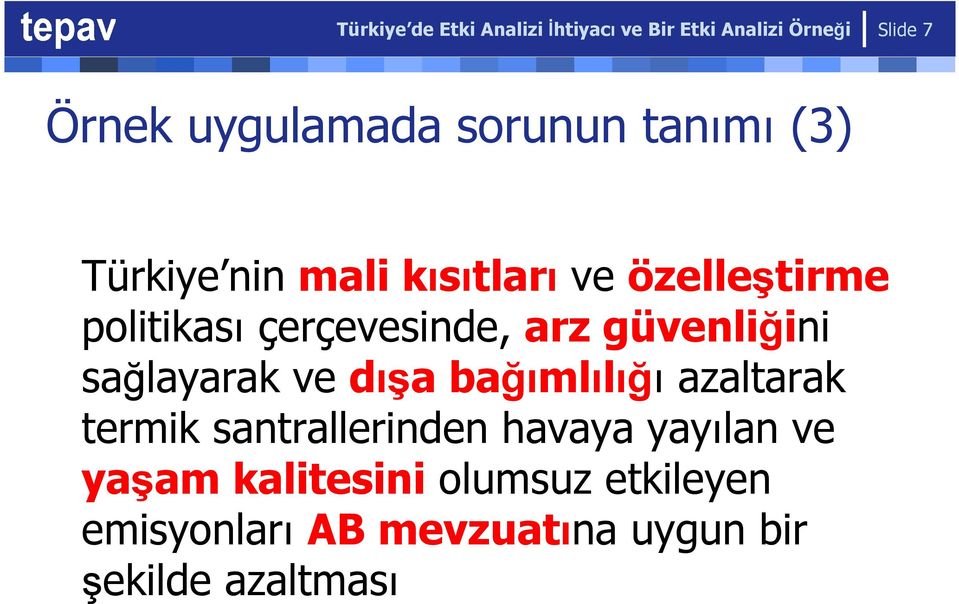 arz güvenliğini sağlayarak ve dışa bağımlılığı azaltarak termik santrallerinden havaya