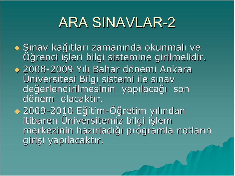 2008-2009 2009 Yılı Bahar dönemi Ankara Üniversitesi Bilgi sistemi ile sınav