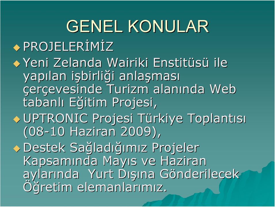Projesi Türkiye Toplantısı (08-10 Haziran 2009), Destek Sağladığımız Projeler