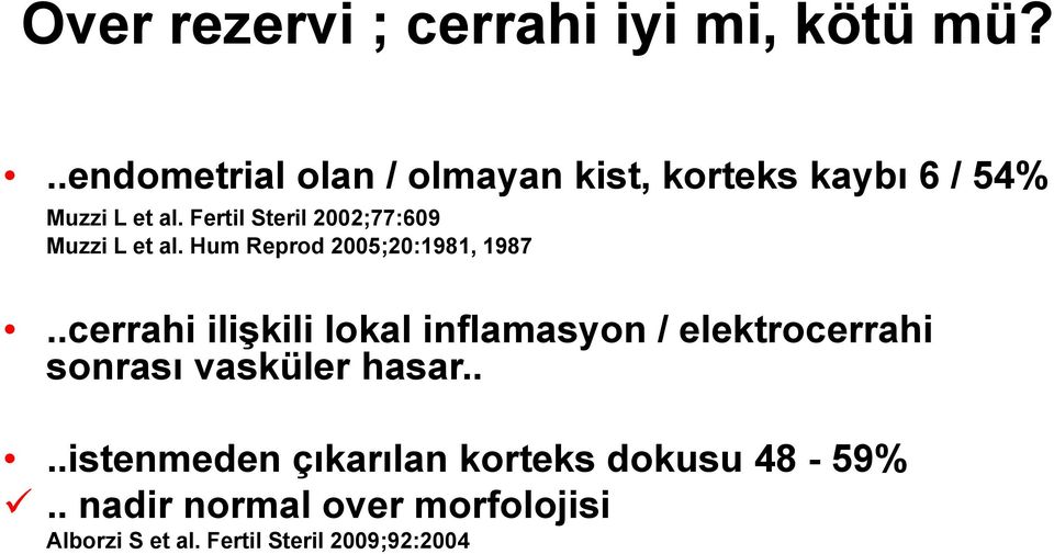 Fertil Steril 2002;77:609 Muzzi L et al. Hum Reprod 2005;20:1981, 1987.