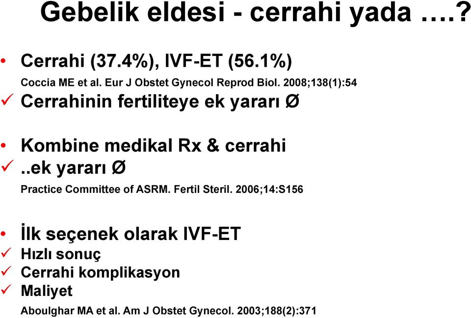 2008;138(1):54 Cerrahinin fertiliteye ek yararı Ø Kombine medikal Rx & cerrahi.
