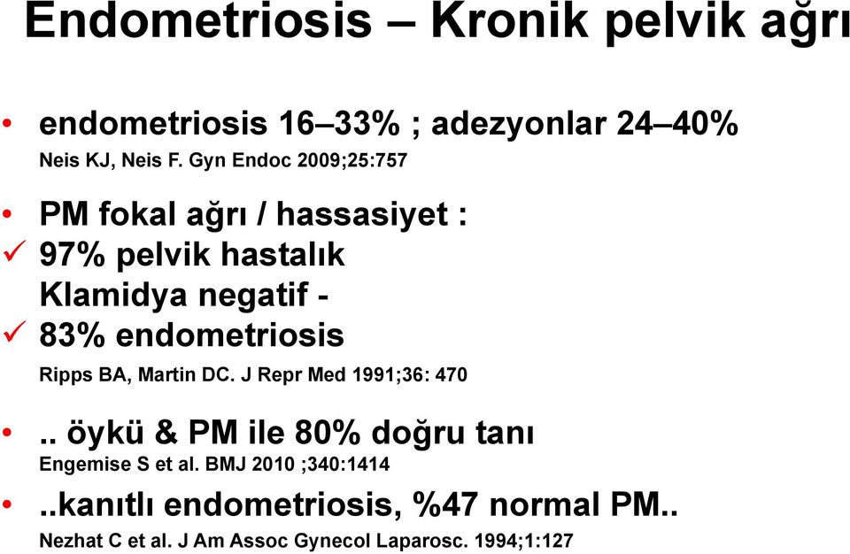 endometriosis Ripps BA, Martin DC. J Repr Med 1991;36: 470.
