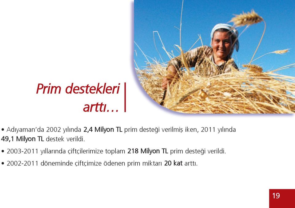 2003-2011 yıllarında çiftçilerimize toplam 218 Milyon TL prim desteği