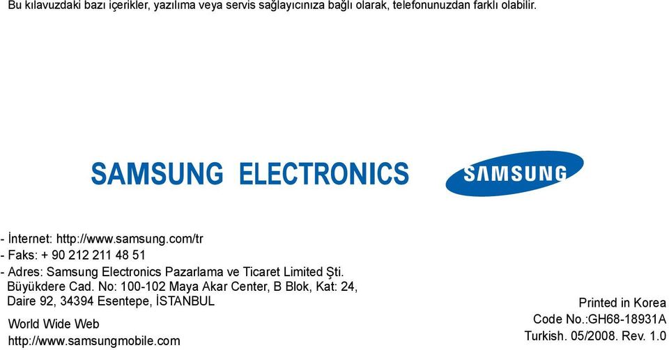 com/tr - Faks: + 90 212 211 48 51 - Adres: Samsung Electronics Pazarlama ve Ticaret Limited Şti. Büyükdere Cad.
