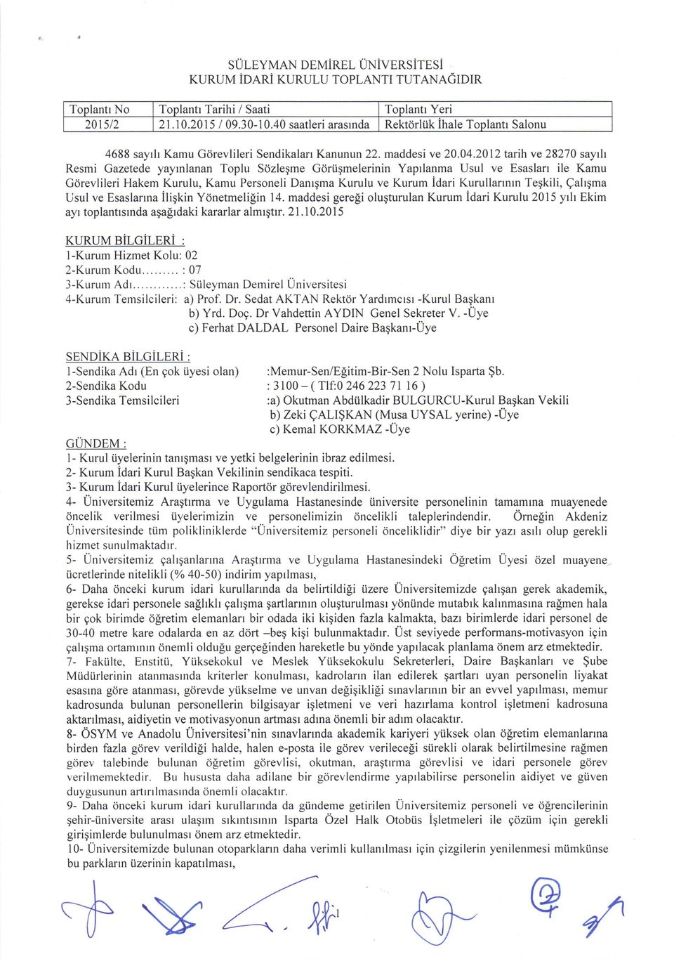 2012tarihve28270 sayilr Resmi Gazetede yayrnlanan Toplu Sozlegme Gdriigmelerinin Yaprlanma Usul ve Esaslan ile Kamu Gorevlileri Hakem Kurulu, Kamu Personeli Danrgma Kurulu ve Kurum idari Kurullanntn