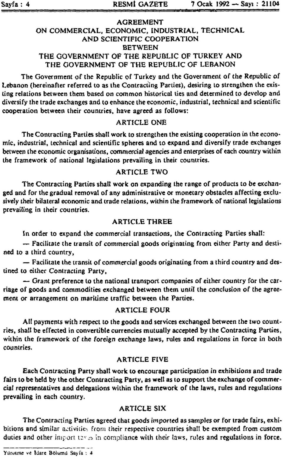 existing relations between them based on common historical ties and determined to develop and diversify the trade exchanges and to enhance the economic, industrial, technical and scientific