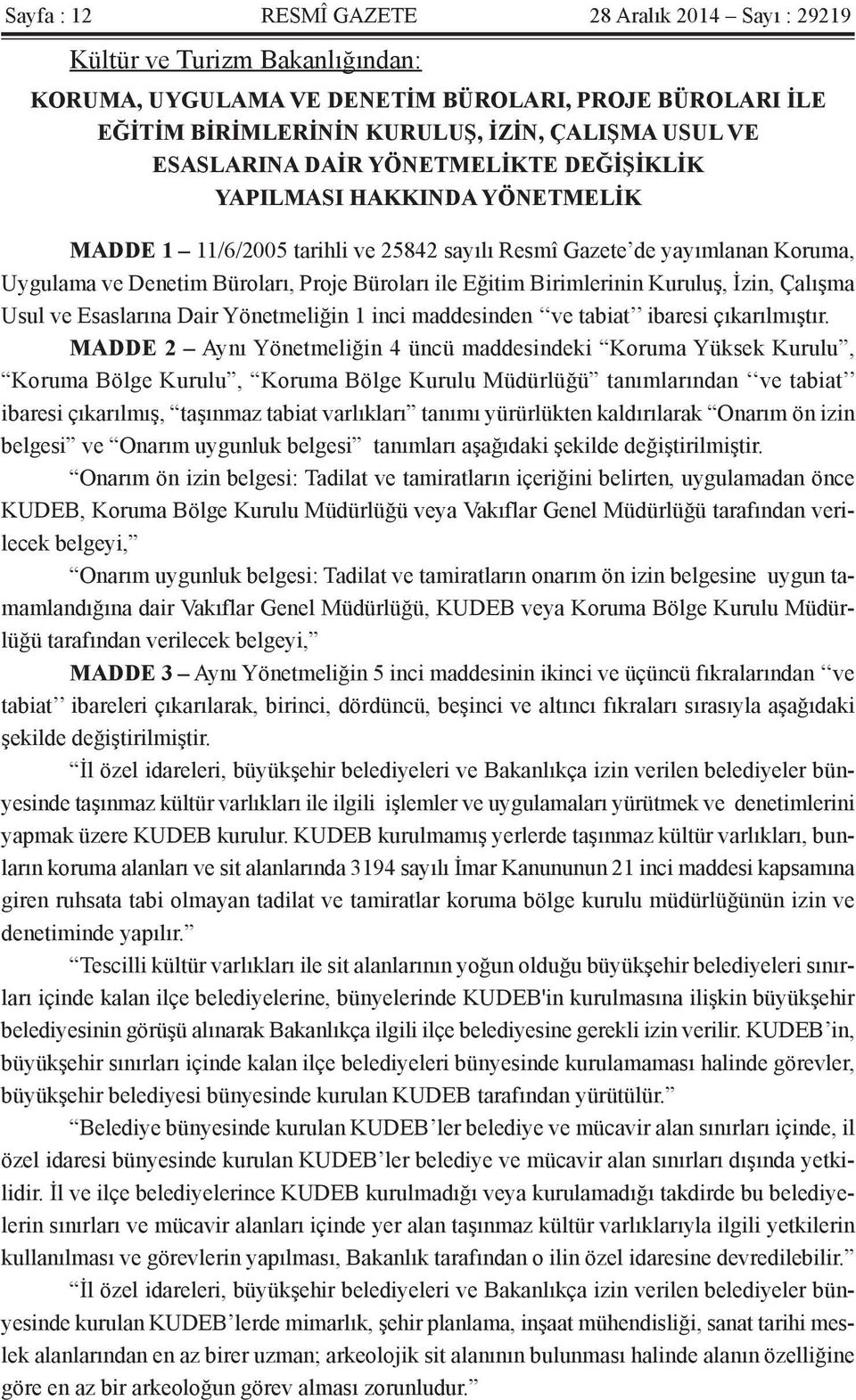 Eğitim Birimlerinin Kuruluş, İzin, Çalışma Usul ve Esaslarına Dair Yönetmeliğin 1 inci maddesinden ve tabiat ibaresi çıkarılmıştır.