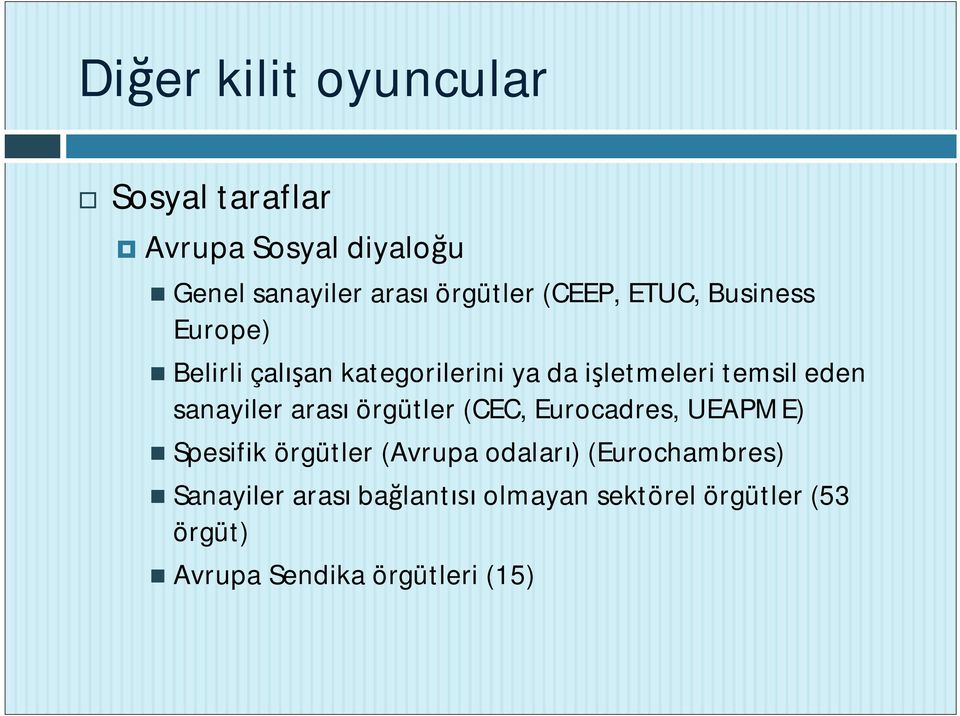sanayiler aras örgütler (CEC, Eurocadres, UEAPME) Spesifik örgütler (Avrupa odalar )