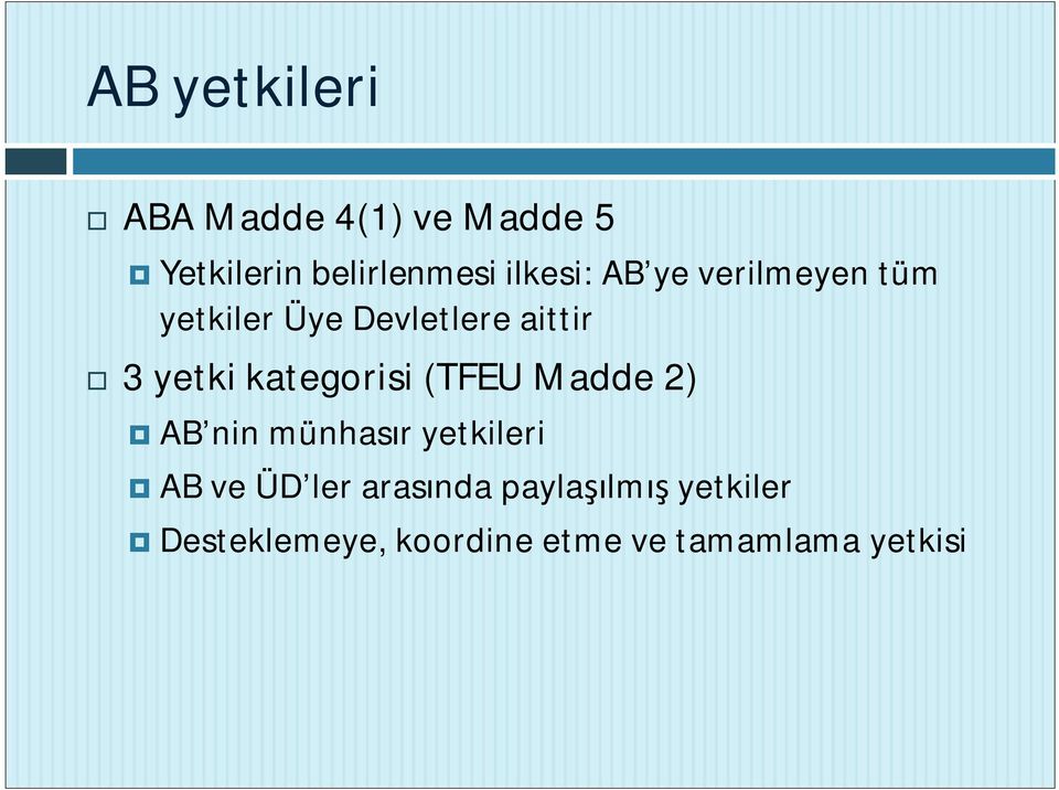 kategorisi (TFEU Madde 2) AB nin münhas r yetkileri AB ve ÜD ler