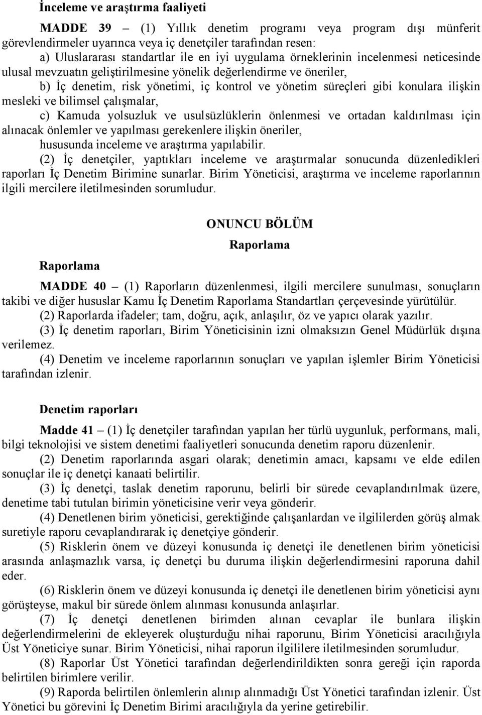 mesleki ve bilimsel çalışmalar, c) Kamuda yolsuzluk ve usulsüzlüklerin önlenmesi ve ortadan kaldırılması için alınacak önlemler ve yapılması gerekenlere ilişkin öneriler, hususunda inceleme ve