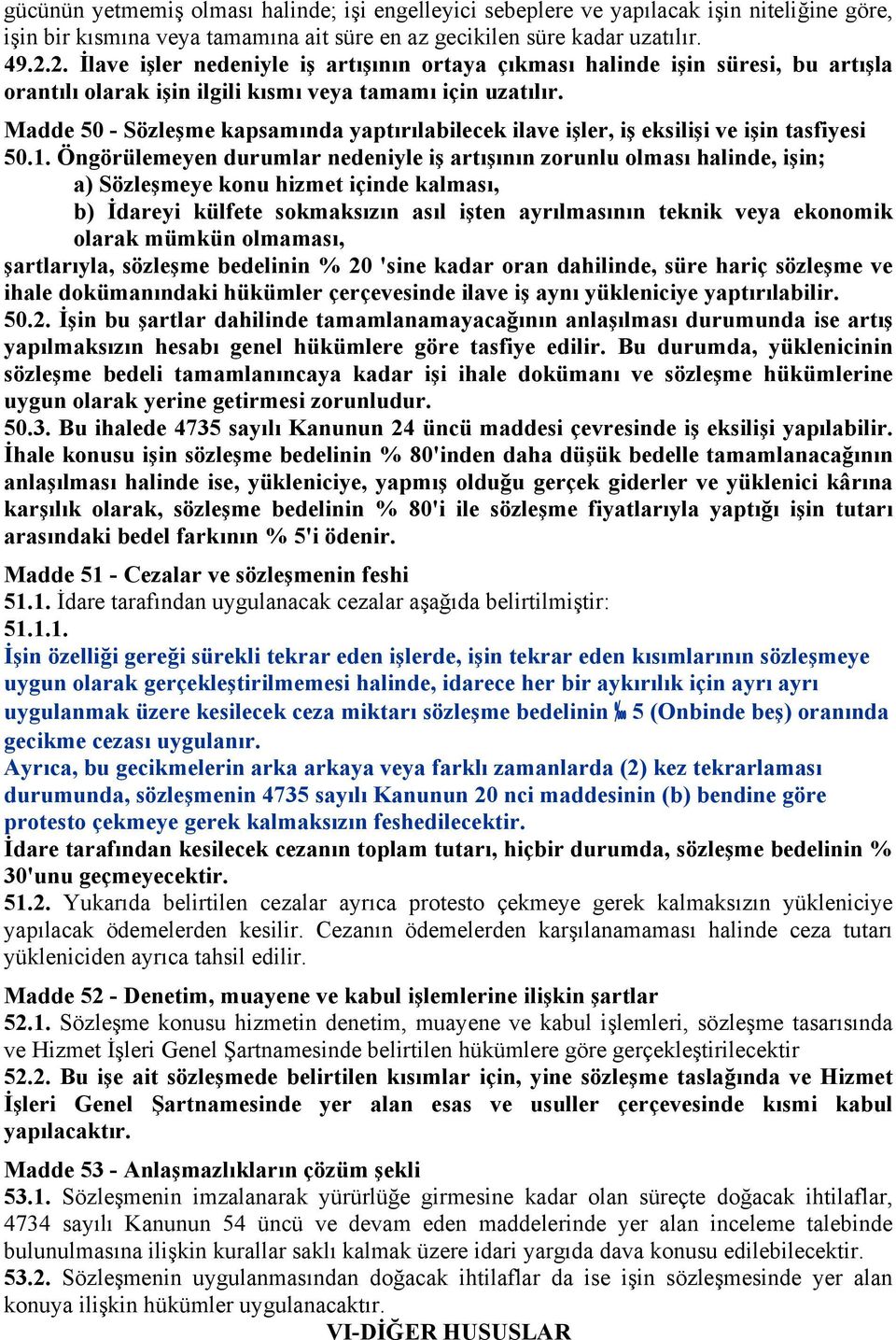 Madde 50 - Sözleşme kapsamında yaptırılabilecek ilave işler, iş eksilişi ve işin tasfiyesi 50.1.