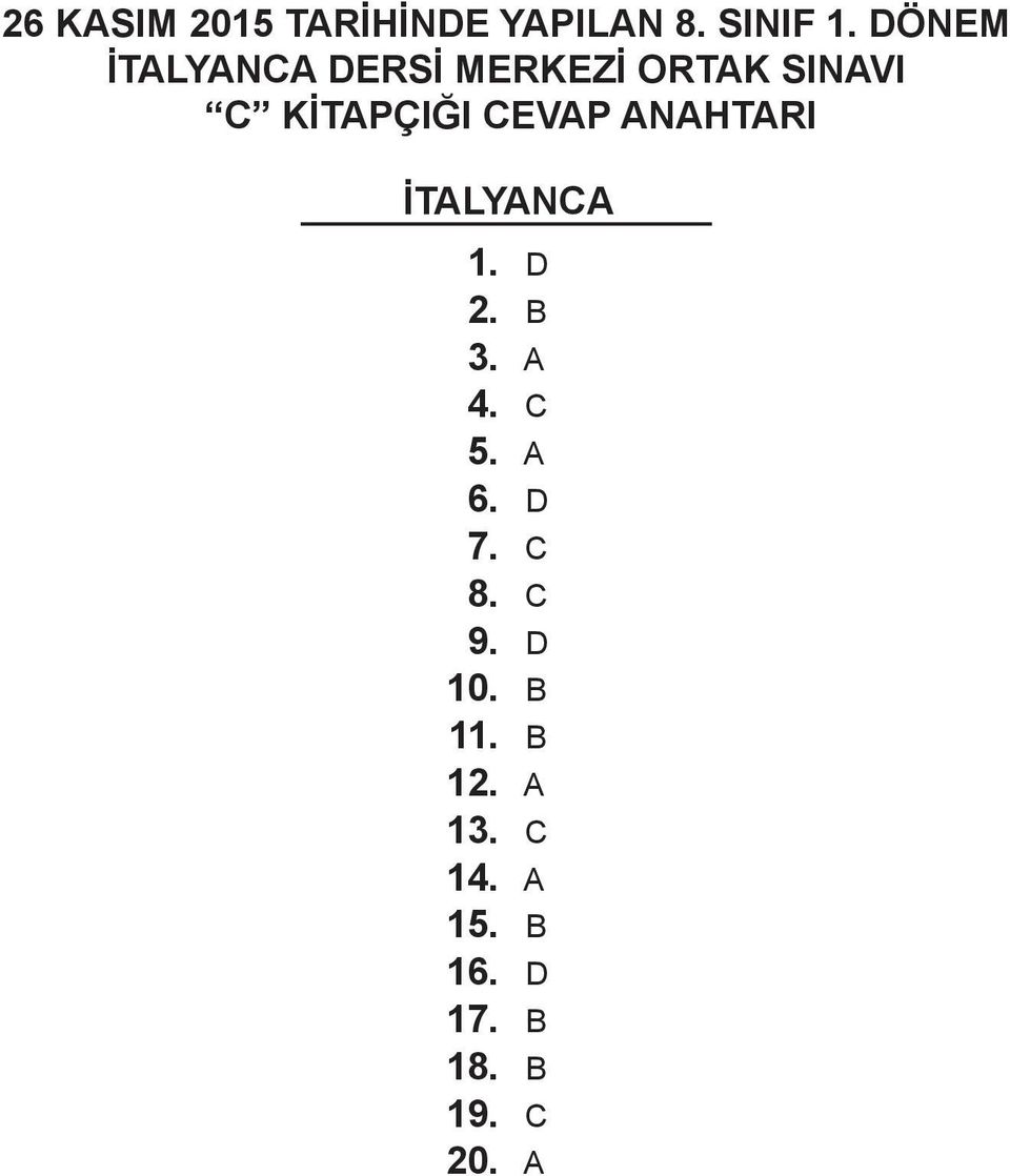 CEVAP ANAHTARI İTALYANCA 1. D 2. B 3. A 4. C 5. A 6. D 7.