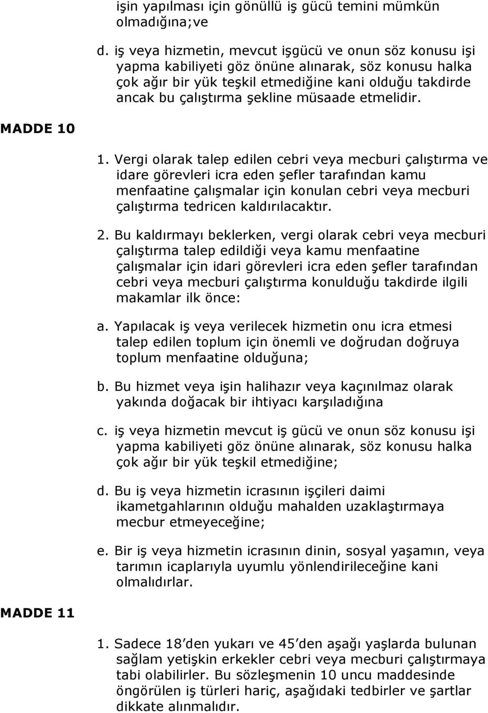 müsaade etmelidir. MADDE 10 1.