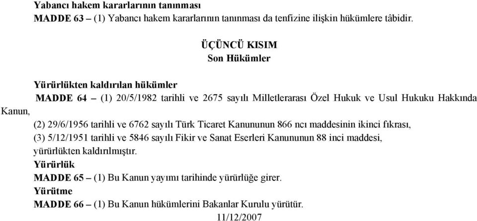 29/6/1956 tarihli ve 6762 sayılı Türk Ticaret Kanununun 866 ncı maddesinin ikinci fıkrası, (3) 5/12/1951 tarihli ve 5846 sayılı Fikir ve Sanat Eserleri