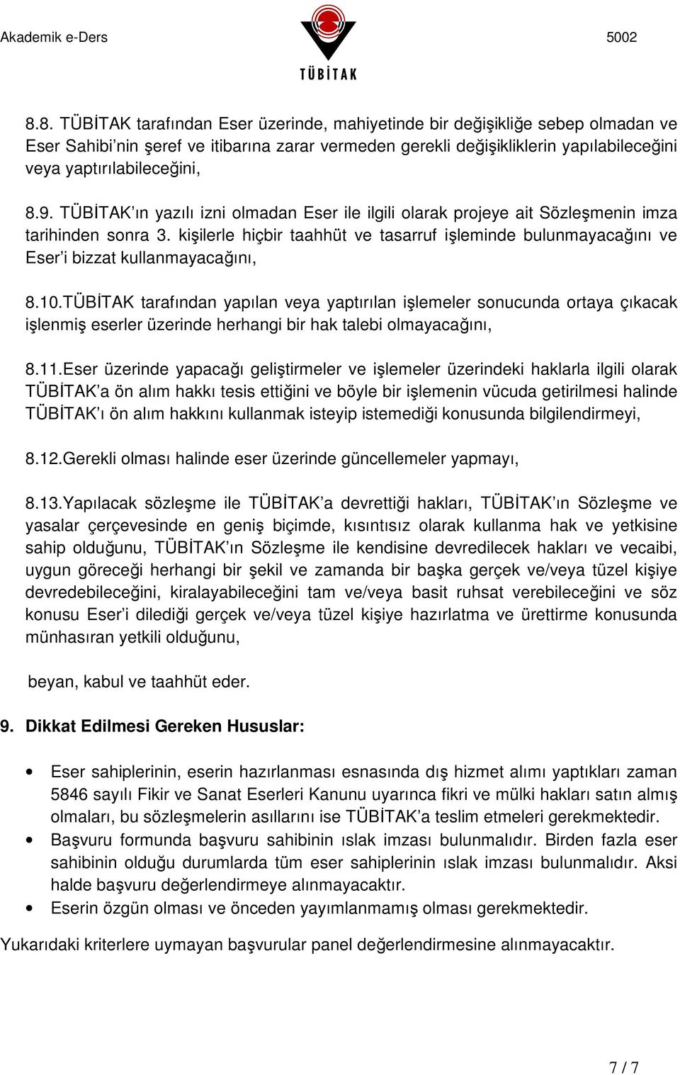 kişilerle hiçbir taahhüt ve tasarruf işleminde bulunmayacağını ve Eser i bizzat kullanmayacağını, 8.10.