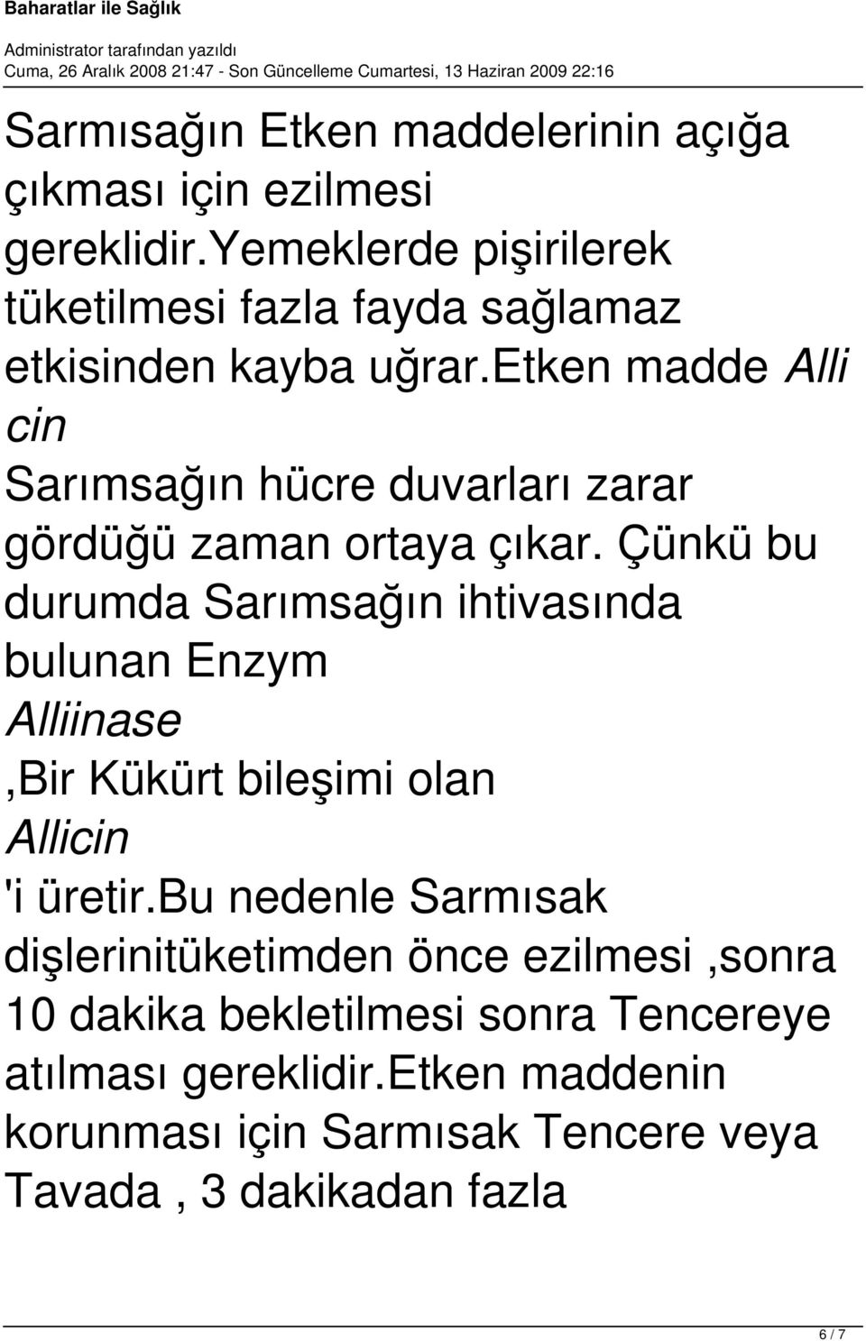 etken madde Alli cin Sarımsağın hücre duvarları zarar gördüğü zaman ortaya çıkar.