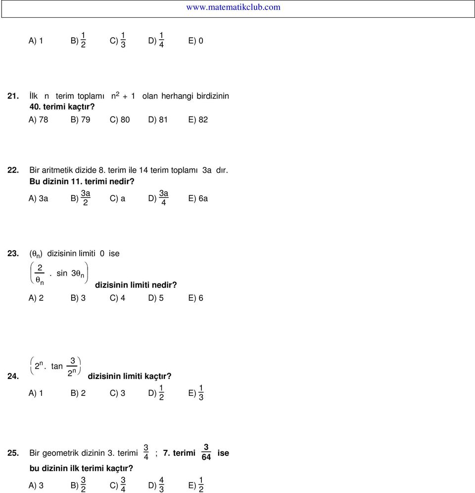 (θ ) dizisii limiti 0 ise. si θ θ dizisii limiti edir? A) B) C) 4 D) 5 E) 4.. ta dizisii limiti kaçtır?