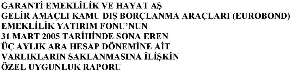 31 MART 2005 TARİHİNDE SONA EREN ÜÇ AYLIK ARA HESAP