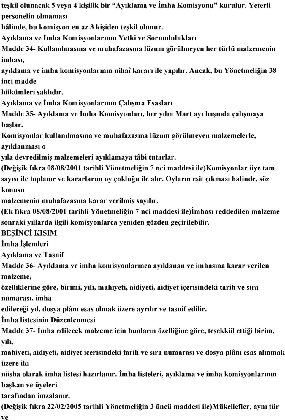 yapılır. Ancak, bu Yönetmeliğin 38 inci madde hükümleri saklıdır.