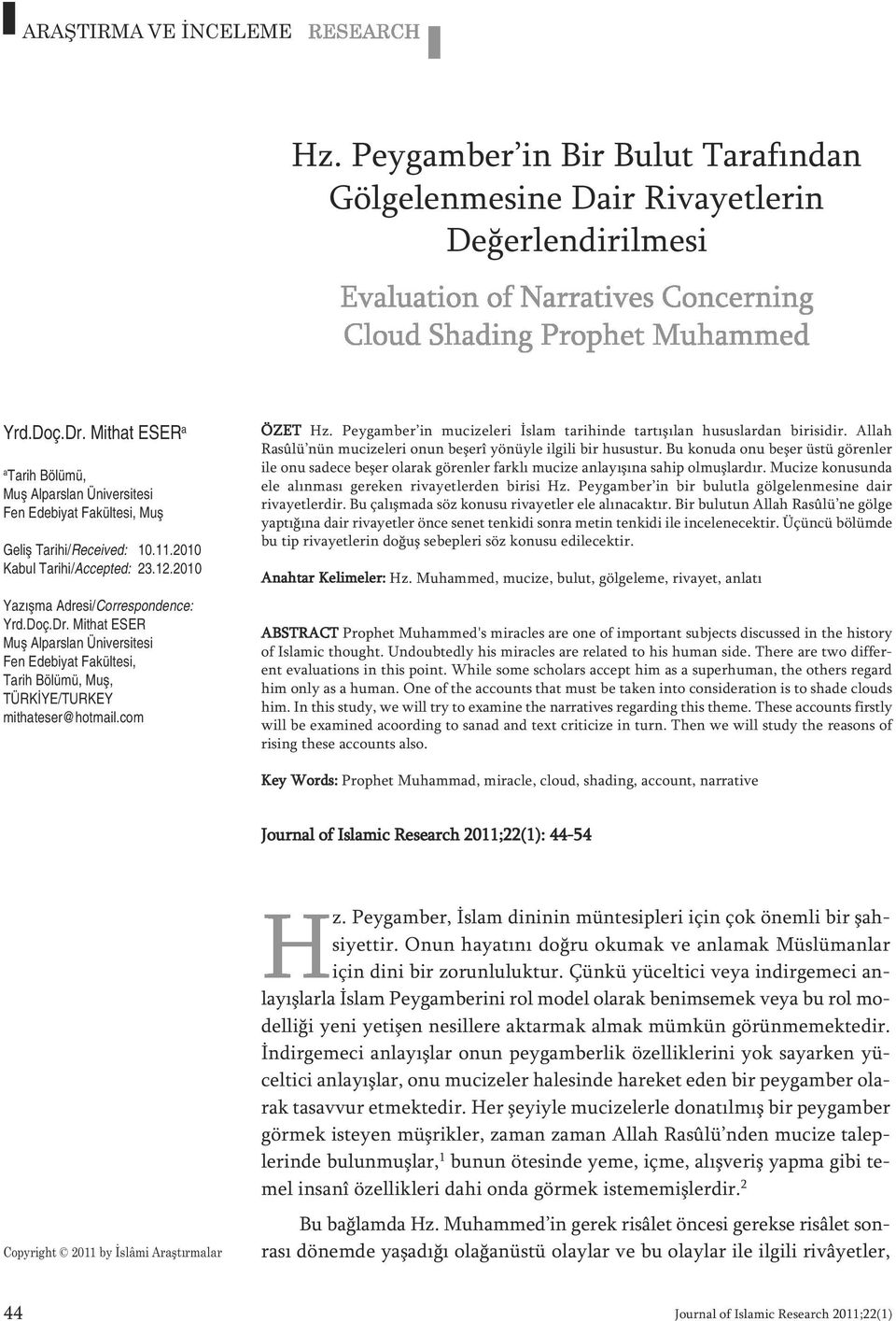 2010 Ya zış ma Ad re si/cor res pon den ce: Yrd.Doç.Dr. Mithat ESER Muş Alparslan Üniversitesi Fen Edebiyat Fakültesi, Tarih Bölümü, Muş, TÜRKİYE/TURKEY mithateser@hotmail.com ÖZET Hz.