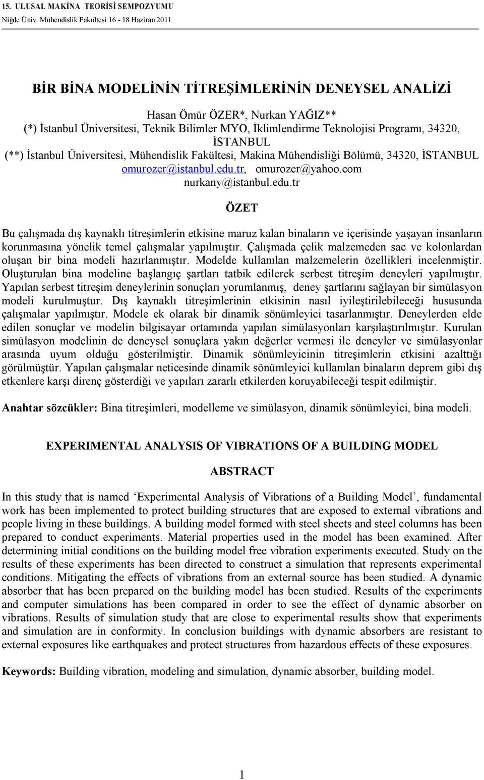 Progrmı, 34320, İSTANBUL (**) İstnbul Üniversitesi, Mühendislik Fkültesi, Mkin Mühendisliği Bölümü, 34320, İSTANBUL omurozer@istnbul.edu.