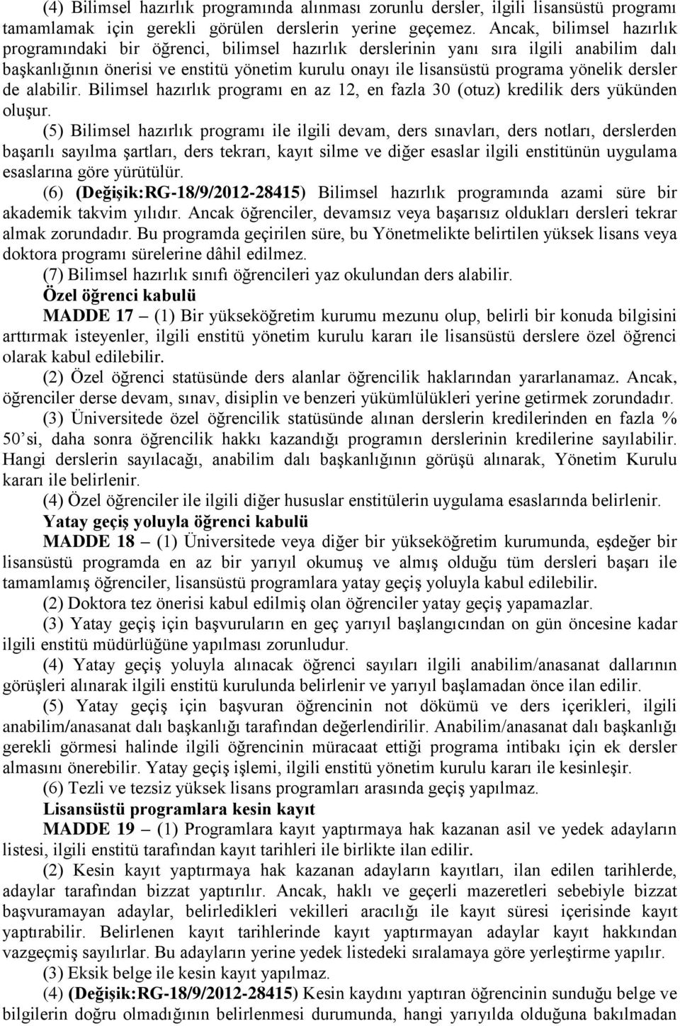 dersler de alabilir. Bilimsel hazırlık programı en az 12, en fazla 30 (otuz) kredilik ders yükünden oluşur.