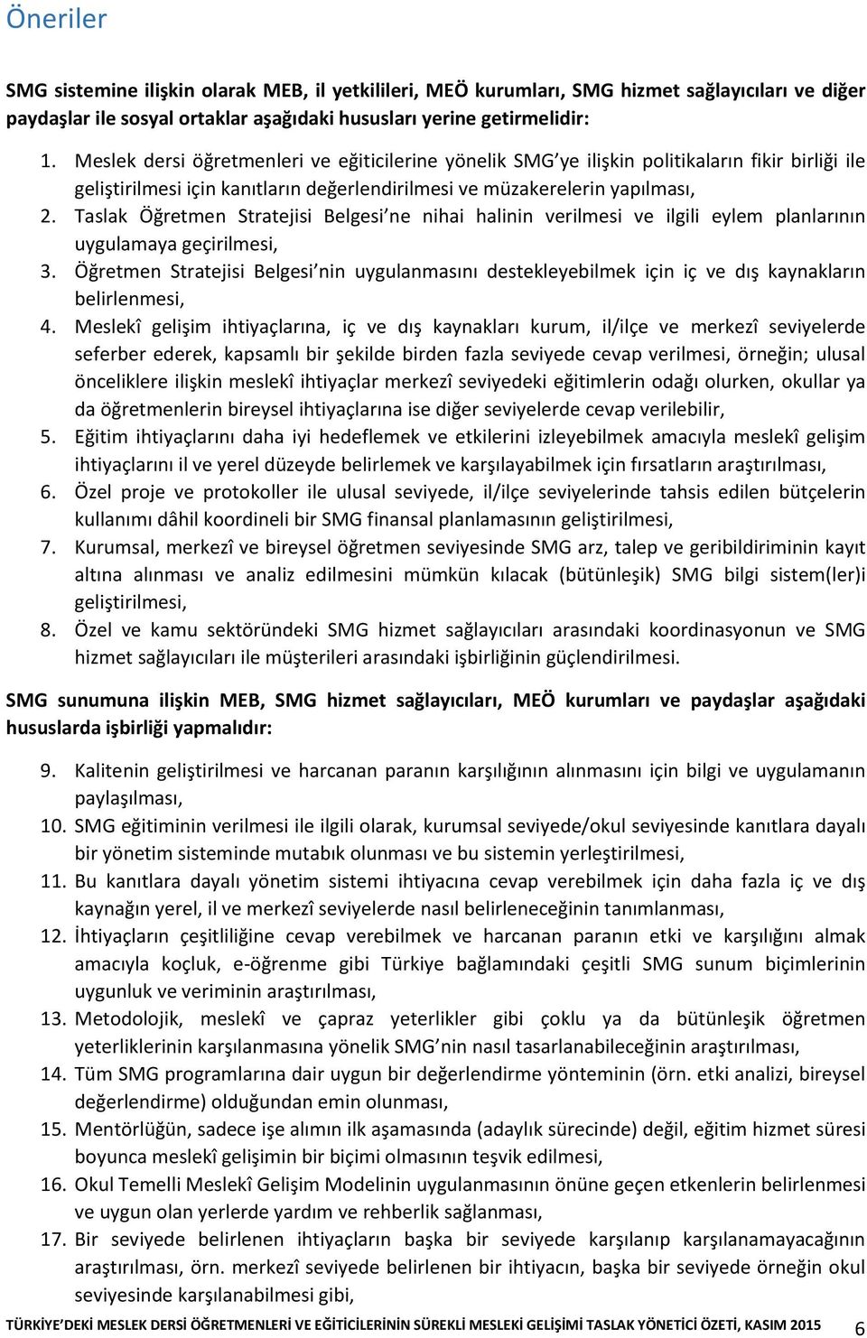 Taslak Öğretmen Stratejisi Belgesi ne nihai halinin verilmesi ve ilgili eylem planlarının uygulamaya geçirilmesi, 3.