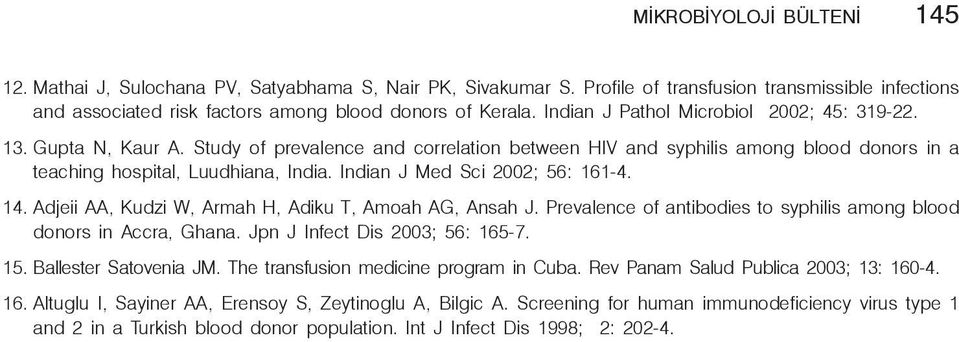 Indian J Med Sci 2002; 56: 161-4. 14. Adjeii AA, Kudzi W, Armah H, Adiku T, Amoah AG, Ansah J. Prevalence of antibodies to syphilis among blood donors in Accra, Ghana.