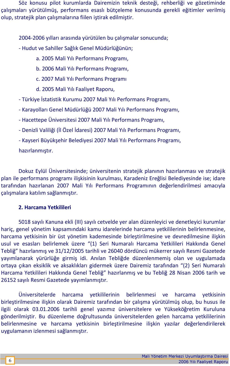 2006 Mali Yılı Performans Programı, c. 2007 Mali Yılı Performans Programı d.