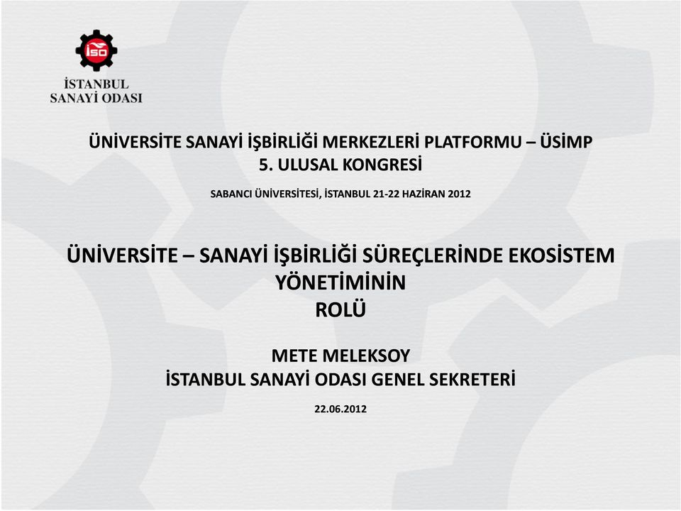 2012 ÜNİVERSİTE SANAYİ İŞBİRLİĞİ SÜREÇLERİNDE EKOSİSTEM