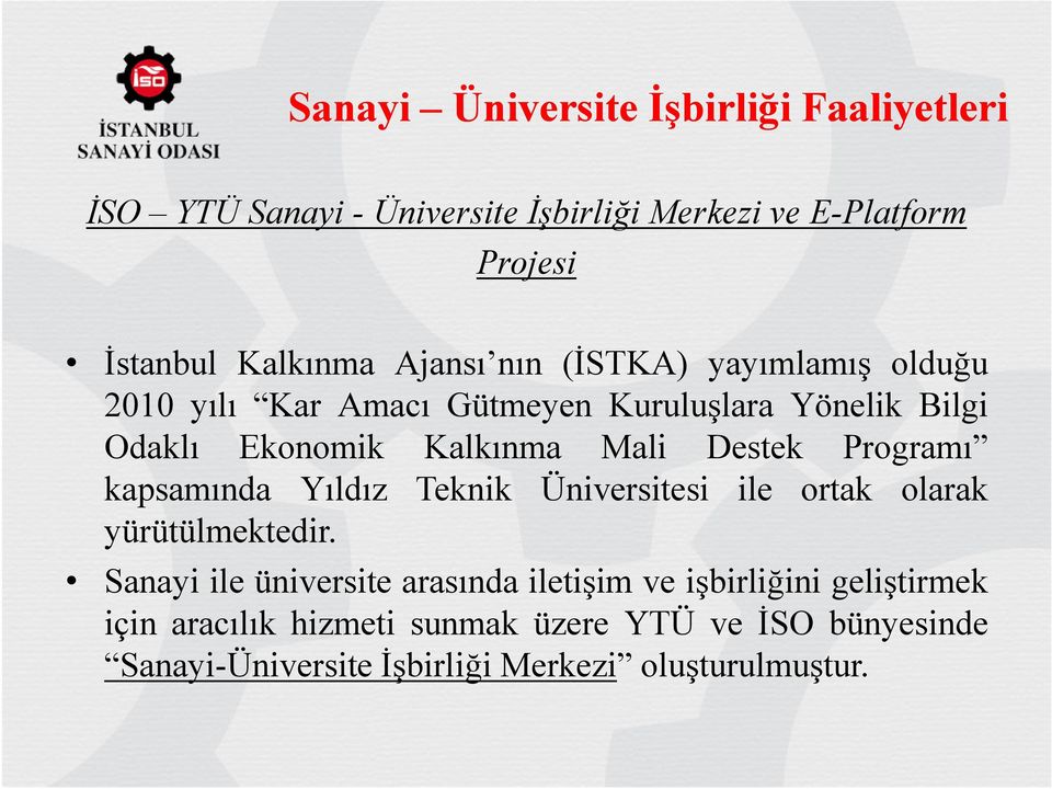 Programı kapsamında Yıldız Teknik Üniversitesi ile ortak olarak yürütülmektedir.