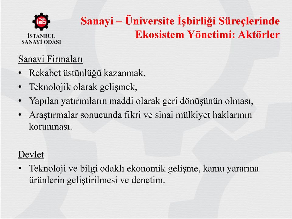 geri dönüşünün olması, Araştırmalar sonucunda fikri ve sinai mülkiyet haklarının korunması.