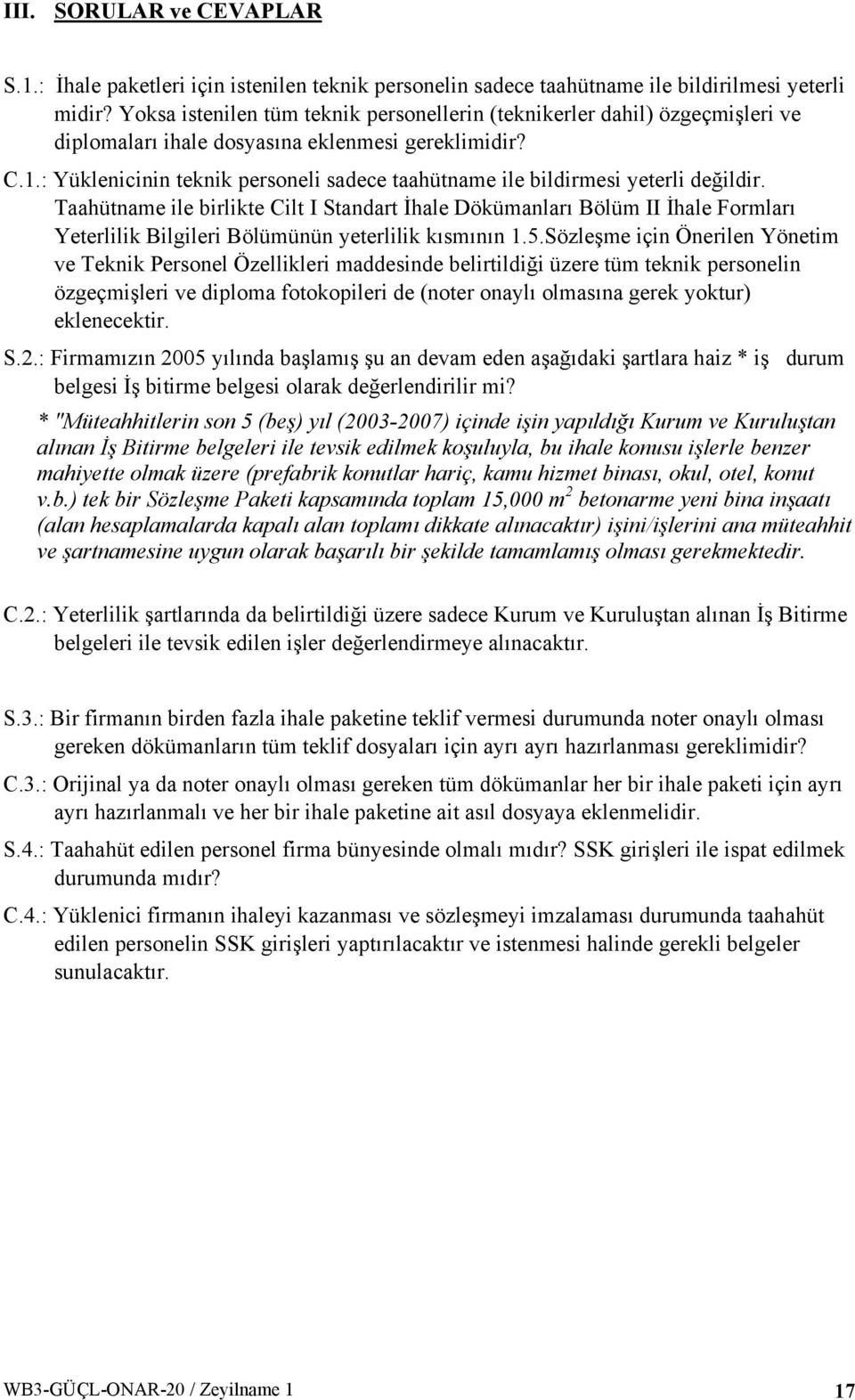 : Yüklenicinin teknik personeli sadece taahütname ile bildirmesi yeterli değildir.