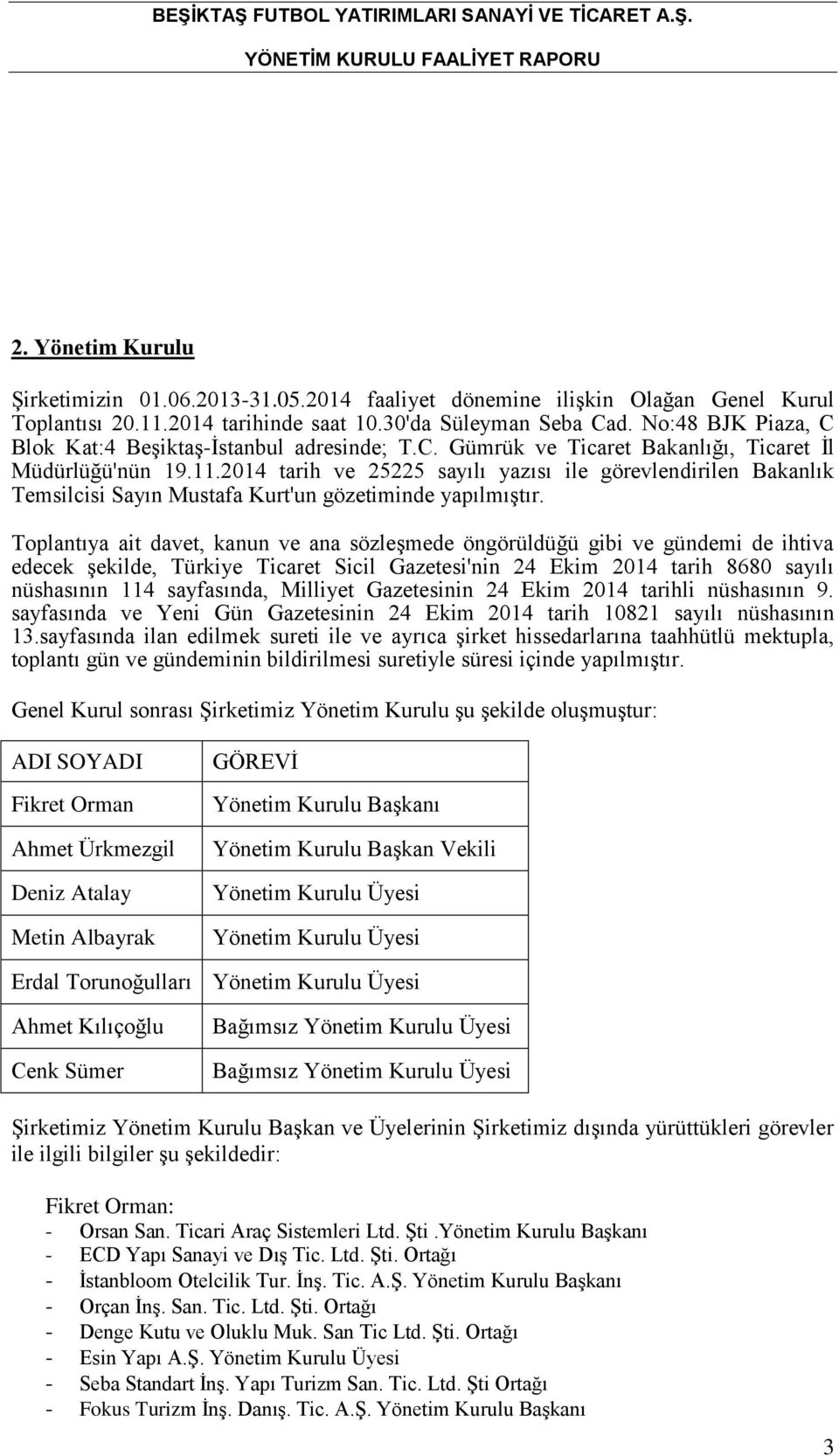 2014 tarih ve 25225 sayılı yazısı ile görevlendirilen Bakanlık Temsilcisi Sayın Mustafa Kurt'un gözetiminde yapılmıştır.