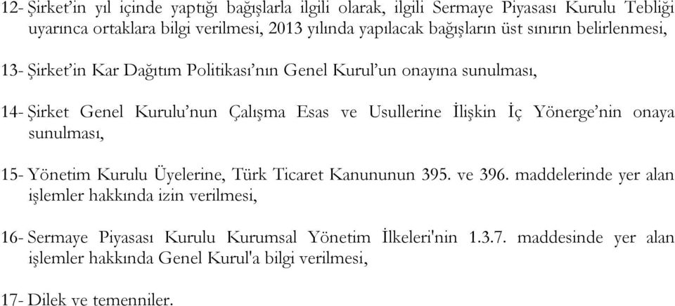 Usullerine İlişkin İç Yönerge nin onaya sunulması, 15- Yönetim Kurulu Üyelerine, Türk Ticaret Kanununun 395. ve 396.