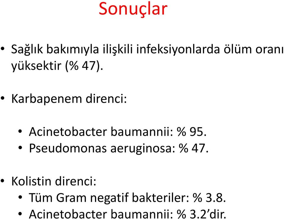 Karbapenem direnci: Acinetobacter baumannii: % 95.