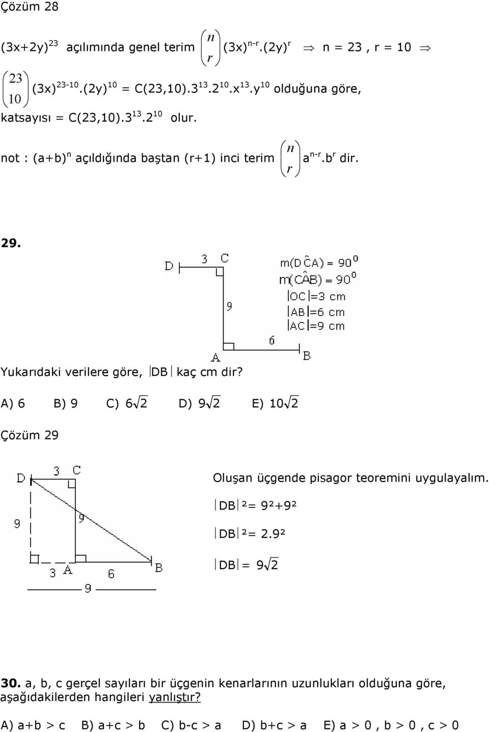 A) 6 B) 9 C) 6 D) 9 E) 0 Çözüm 9 Oluşn üçgende pisgor teoremini uygulylım. DB ² 9²+9² DB ².9² DB 9 0.