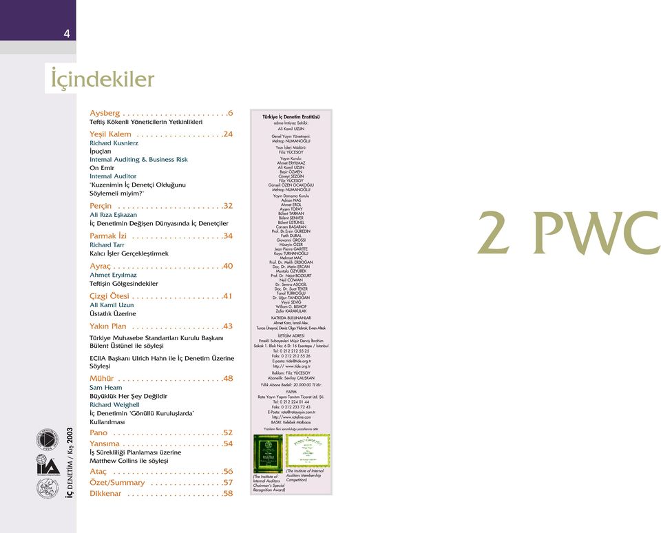 ......................32 Ai R za Efkazan ç Denetimin De ifen Dünyas nda ç Denetçier Parmak zi....................34 Richard Tarr Ka c fer Gerçekeftirmek Ayraç.