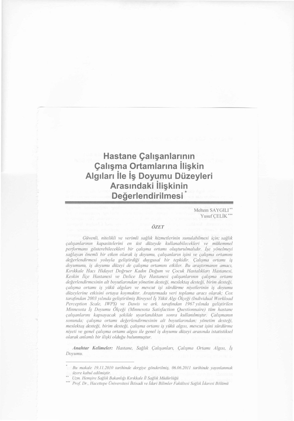 İşe yönelmeyi sağlayan önemli bir etken olarak iş doyumu, çalışanların işini ve çalışma ortamını değerlendirmesi yoluyla geliştirdiği duygusal bir tepkidir.