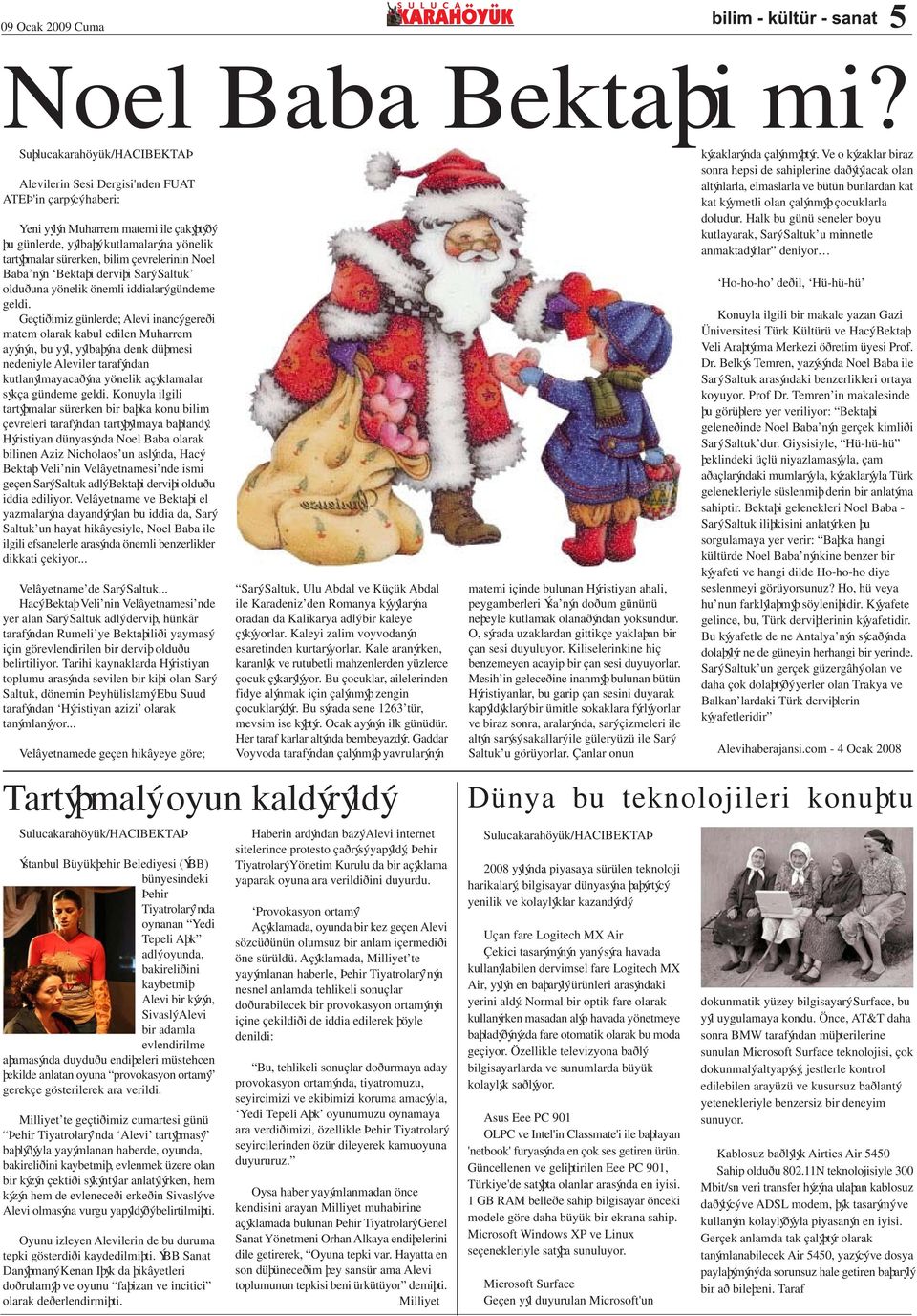 çevrelerinin Noel Baba nýn Bektaþi derviþi Sarý Saltuk olduðuna yönelik önemli iddialarý gündeme geldi.